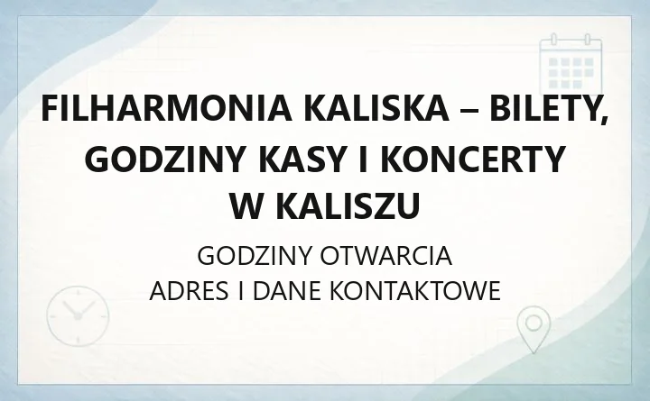 Filharmonia Kaliska - bilety, godziny kasy i koncerty w Kaliszu